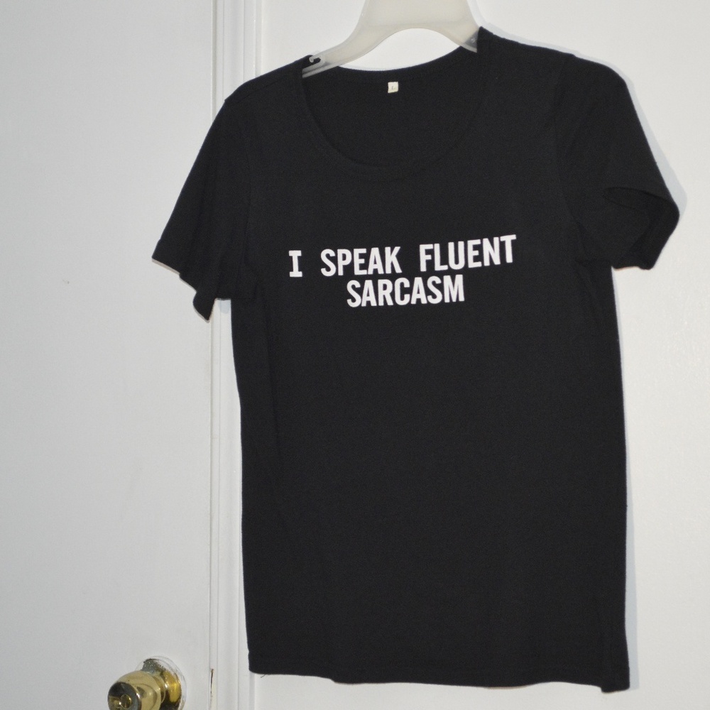 "I SPEAK FLUENT SARCASM" TEE